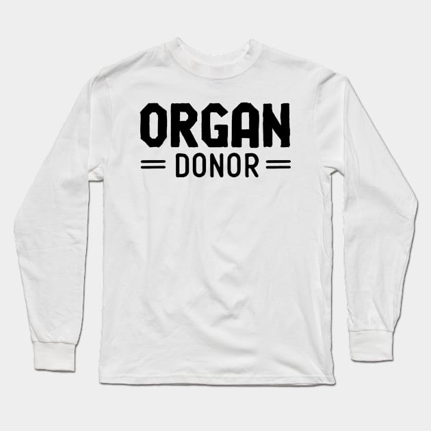 Donation Donate Organs Organ Donor Save Lives Long Sleeve T-Shirt by dr3shirts